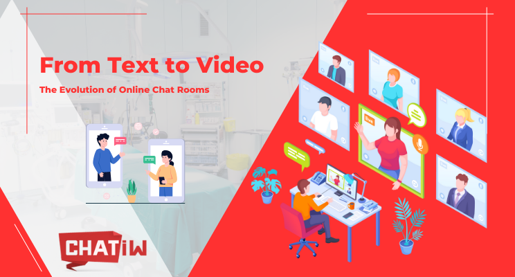 The Evolution of Online Chat Rooms: From Text to Video | Chatiw